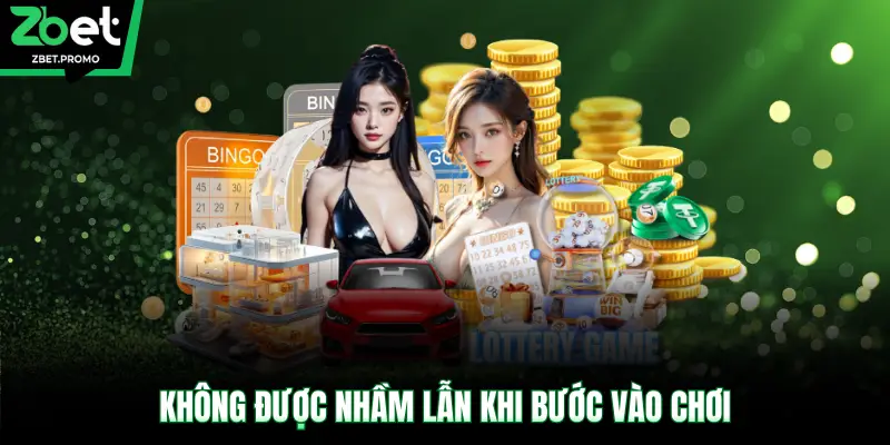 Không được nhầm lẫn khi bước vào chơi