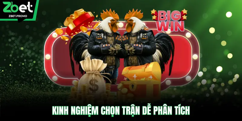 Kinh nghiệm chọn trận dễ phân tích