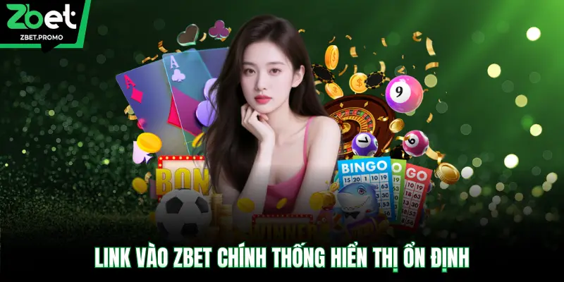 Link vào ZBET chính thống hiển thị ổn định