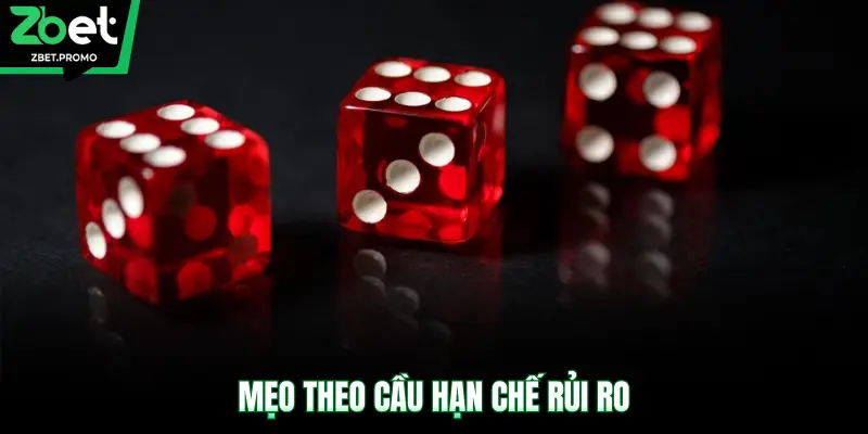 Mẹo theo cầu hạn chế rủi ro