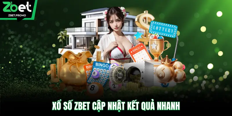 Xổ số ZBET cập nhật kết quả nhanh